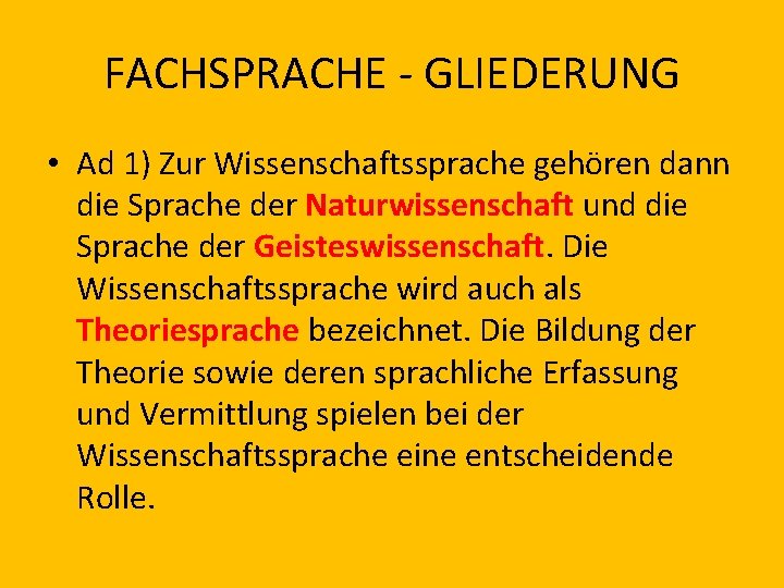 FACHSPRACHE - GLIEDERUNG • Ad 1) Zur Wissenschaftssprache gehören dann die Sprache der Naturwissenschaft