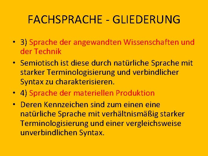 FACHSPRACHE - GLIEDERUNG • 3) Sprache der angewandten Wissenschaften und der Technik • Semiotisch