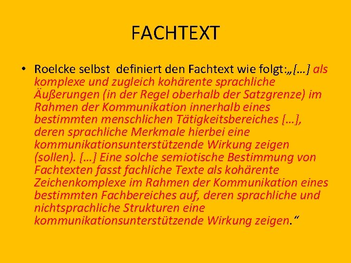 FACHTEXT • Roelcke selbst definiert den Fachtext wie folgt: „[…] als komplexe und zugleich