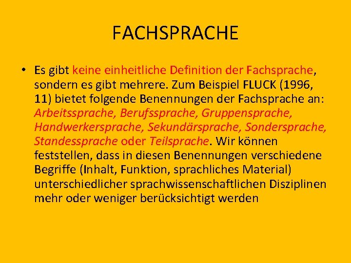 FACHSPRACHE • Es gibt keine einheitliche Definition der Fachsprache, sondern es gibt mehrere. Zum
