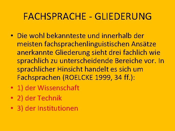FACHSPRACHE - GLIEDERUNG • Die wohl bekannteste und innerhalb der meisten fachsprachenlinguistischen Ansätze anerkannte