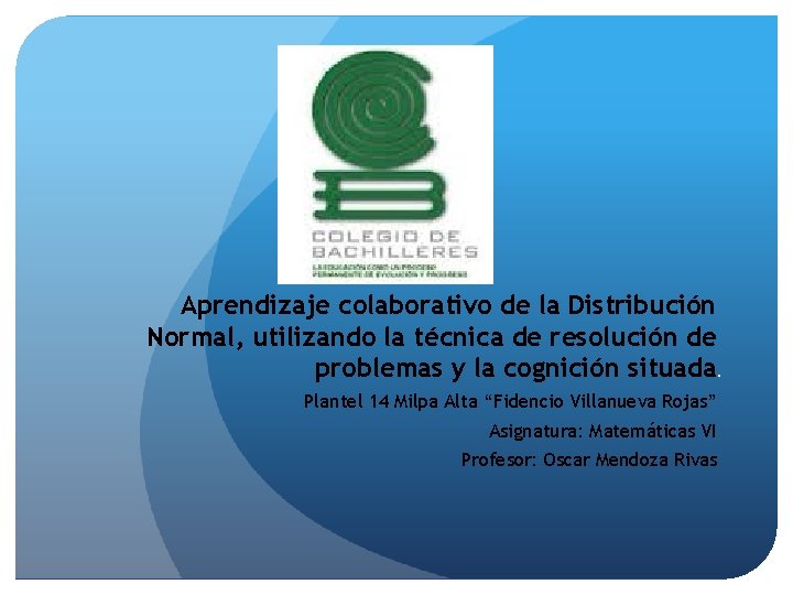 Aprendizaje colaborativo de la Distribución Normal, utilizando la técnica de resolución de problemas y