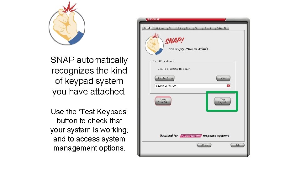 SNAP automatically recognizes the kind of keypad system you have attached. Use the ‘Test