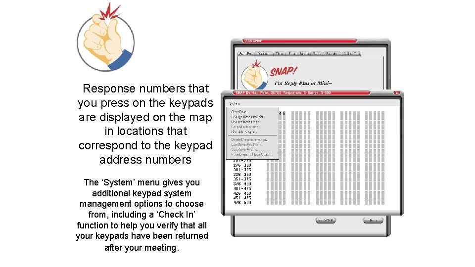 Response numbers that you press on the keypads are displayed on the map in