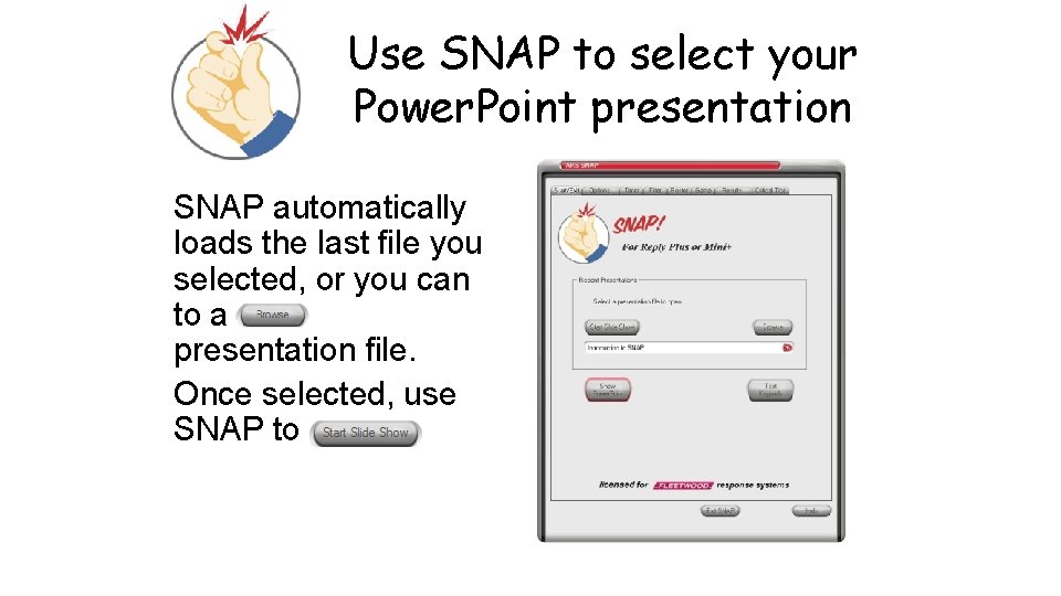 Use SNAP to select your Power. Point presentation SNAP automatically loads the last file
