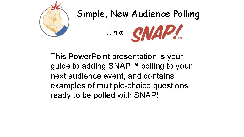 Simple, New Audience Polling …in a This Power. Point presentation is your guide to