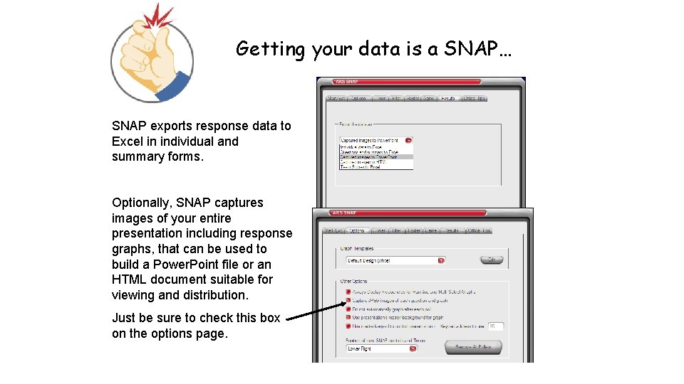 Getting your data is a SNAP… SNAP exports response data to Excel in individual
