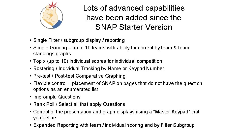 Lots of advanced capabilities have been added since the SNAP Starter Version • Single