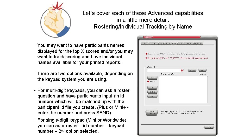 Let’s cover each of these Advanced capabilities in a little more detail: Rostering/Individual Tracking