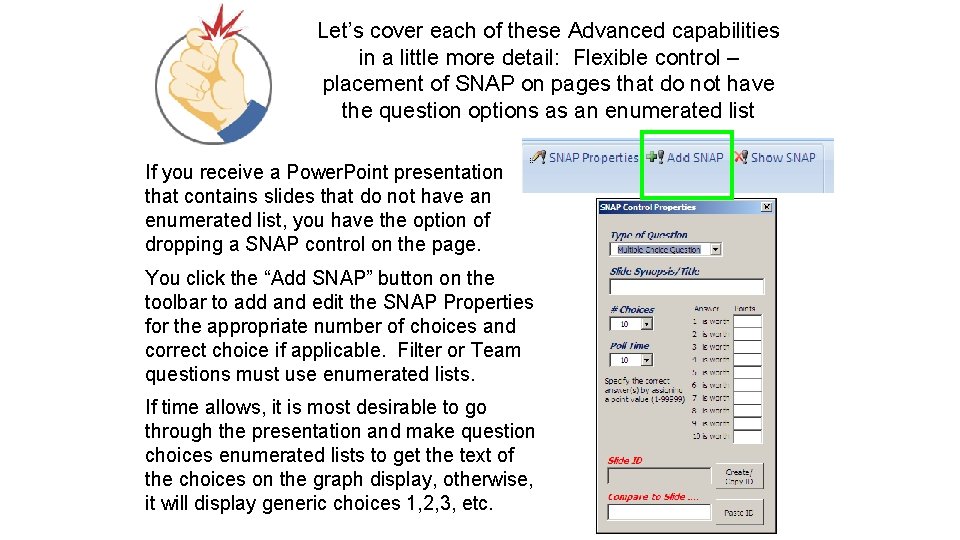 Let’s cover each of these Advanced capabilities in a little more detail: Flexible control