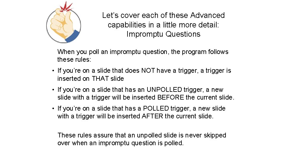 Let’s cover each of these Advanced capabilities in a little more detail: Impromptu Questions