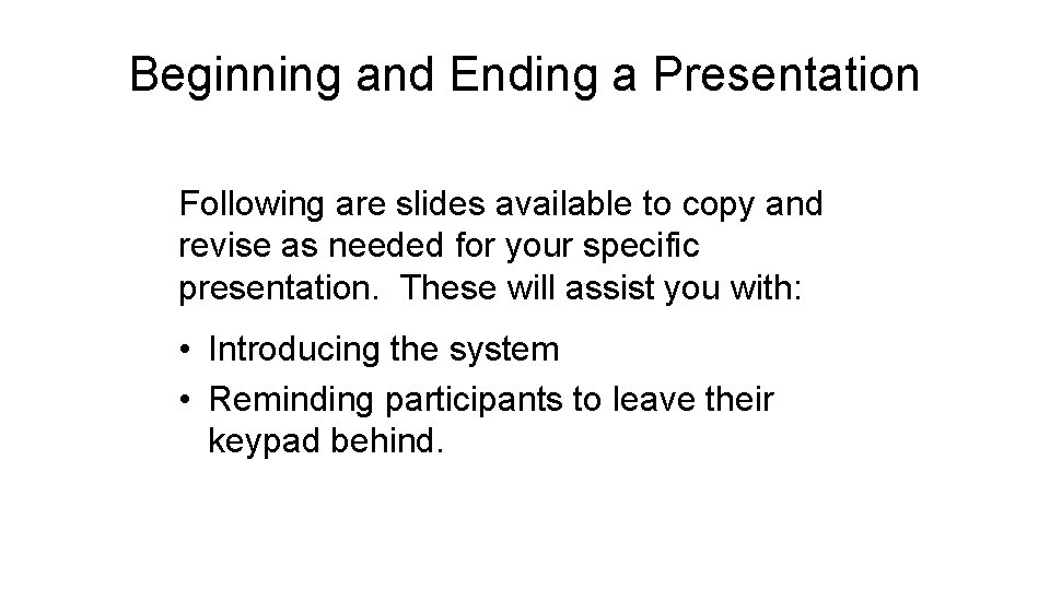 Beginning and Ending a Presentation Following are slides available to copy and revise as