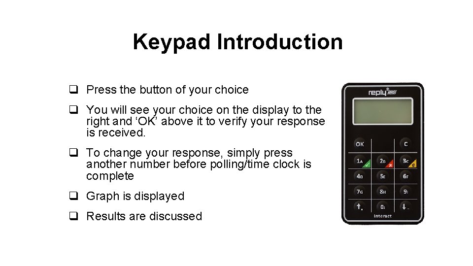 Keypad Introduction q Press the button of your choice q You will see your