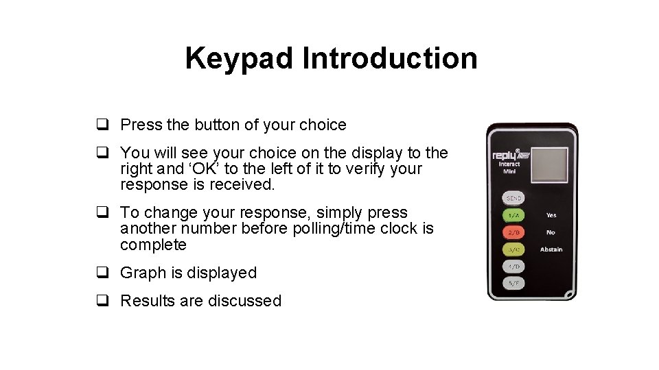 Keypad Introduction q Press the button of your choice q You will see your