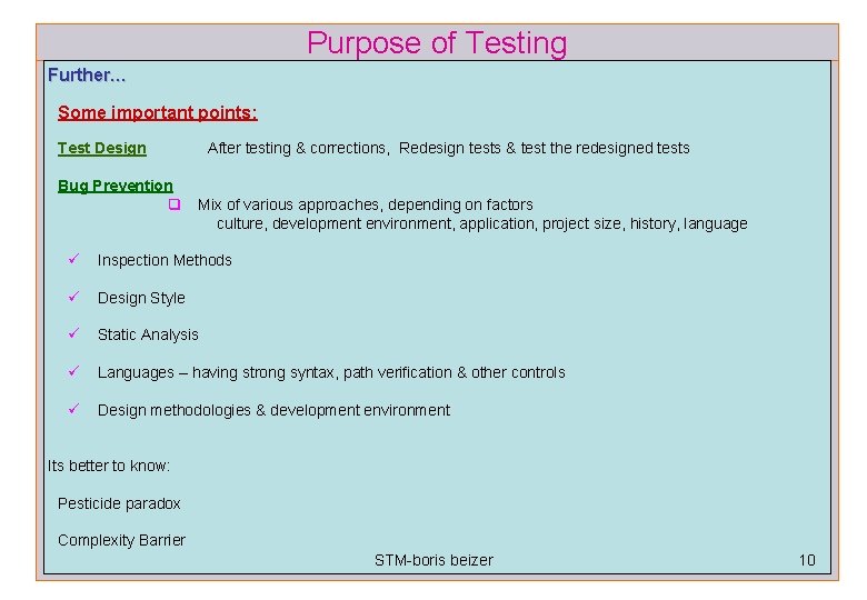 Purpose of Testing Further… Some important points: Test Design Bug Prevention q After testing