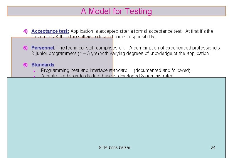 A Model for Testing 4) Acceptance test: Application is accepted after a formal acceptance