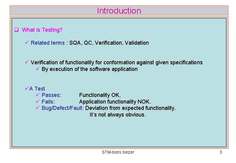 Introduction q What is Testing? ü Related terms : SQA, QC, Verification, Validation ü