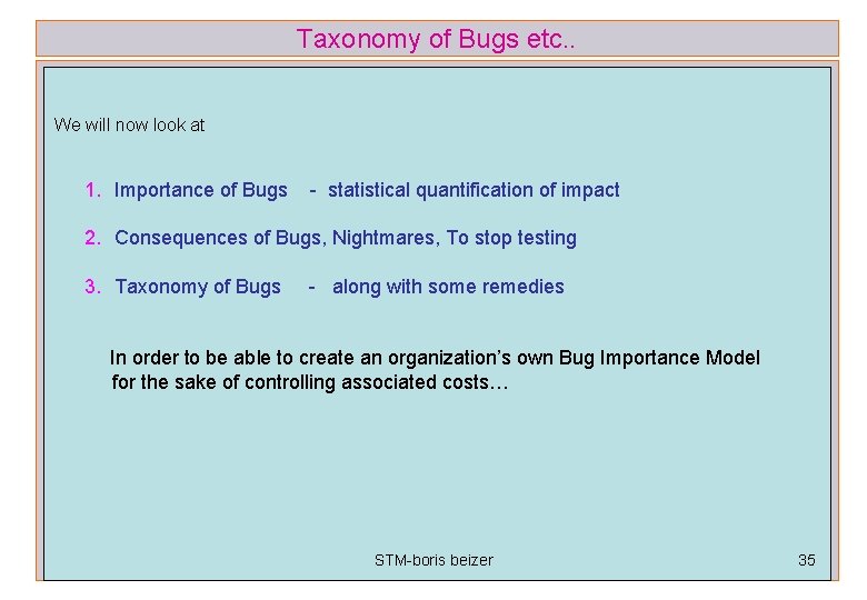 Taxonomy of Bugs etc. . We will now look at 1. Importance of Bugs
