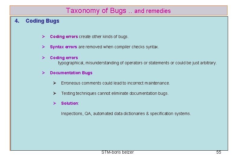 Taxonomy of Bugs. . and remedies 4. Coding Bugs Ø Coding errors create other