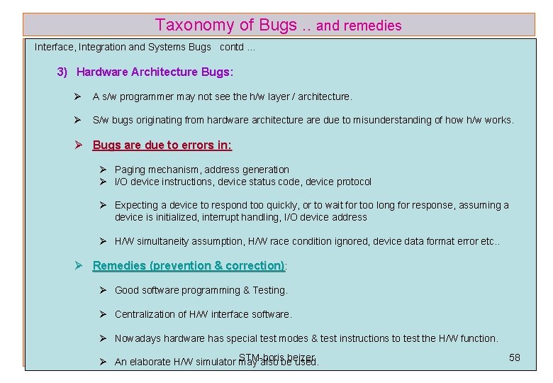 Taxonomy of Bugs. . and remedies Interface, Integration and Systems Bugs contd … 3)
