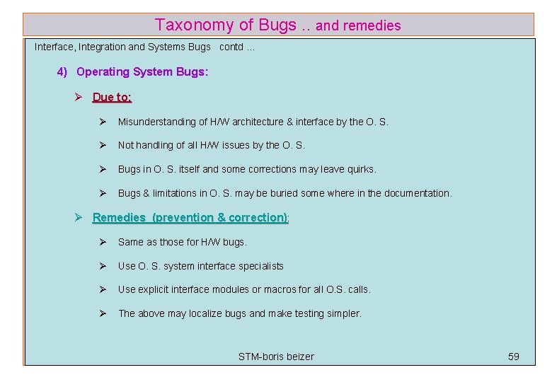 Taxonomy of Bugs. . and remedies Interface, Integration and Systems Bugs contd … 4)