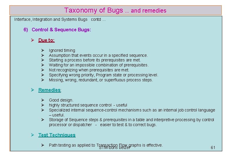 Taxonomy of Bugs. . and remedies Interface, Integration and Systems Bugs contd … 6)