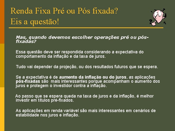 Renda Fixa Pré ou Pós fixada? Eis a questão! Mas, quando devemos escolher operações