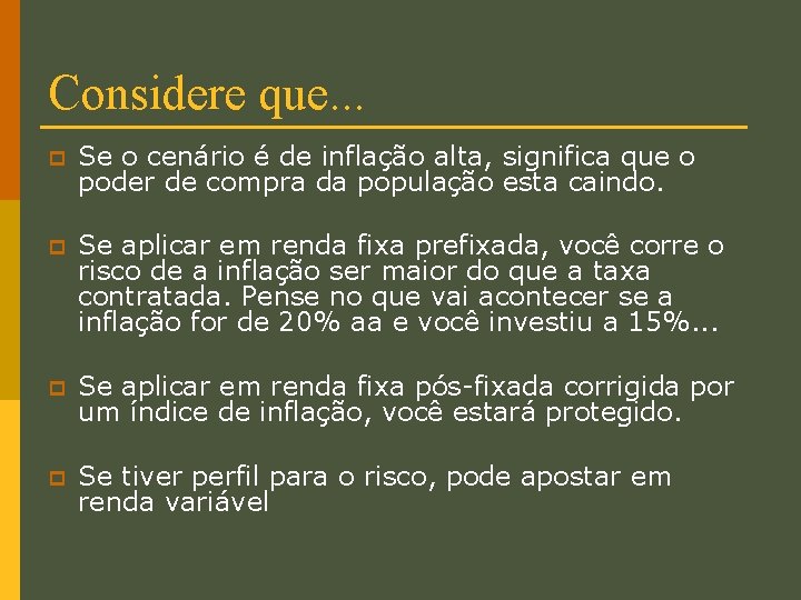 Considere que. . . p Se o cenário é de inflação alta, significa que