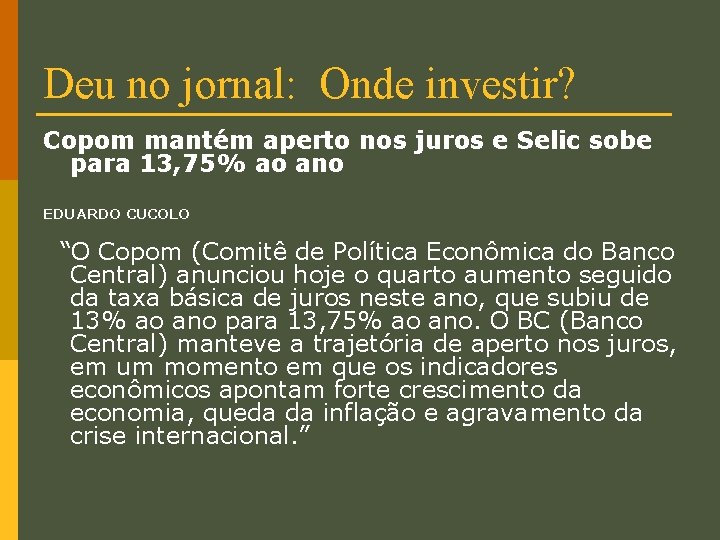 Deu no jornal: Onde investir? Copom mantém aperto nos juros e Selic sobe para