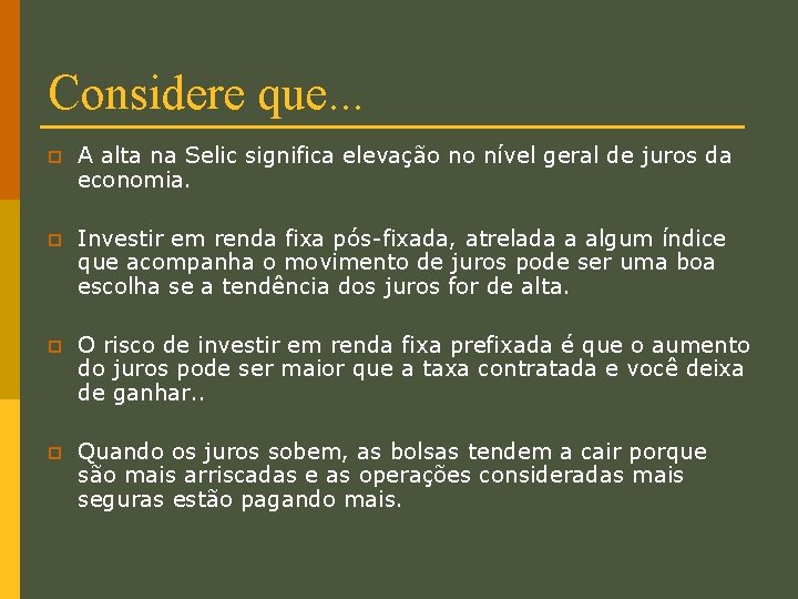 Considere que. . . p A alta na Selic significa elevação no nível geral