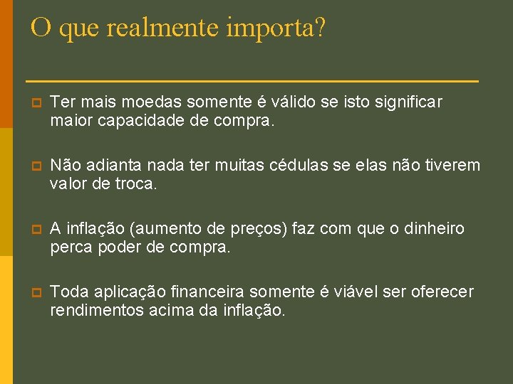 O que realmente importa? p Ter mais moedas somente é válido se isto significar