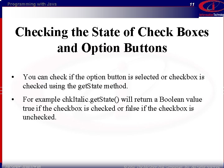 Programming with Java 11 Checking the State of Check Boxes and Option Buttons •