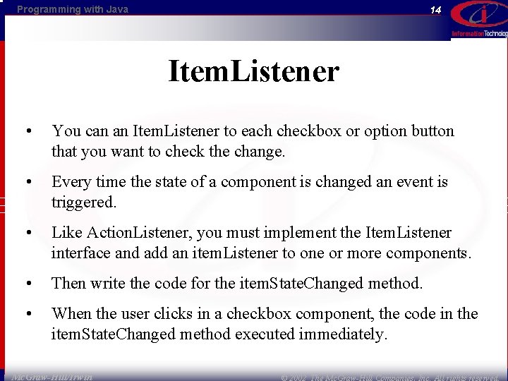 Programming with Java 14 Item. Listener • You can an Item. Listener to each