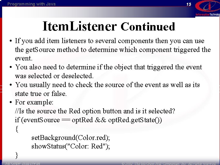 Programming with Java 15 Item. Listener Continued • If you add item listeners to