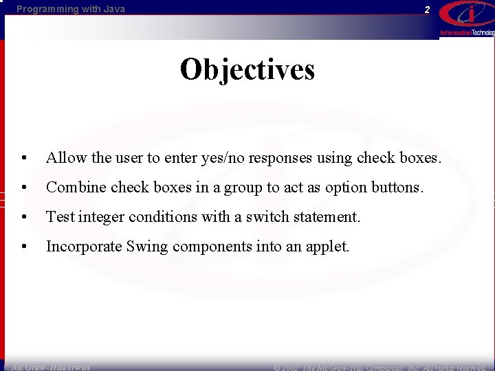 Programming with Java 2 Objectives • Allow the user to enter yes/no responses using