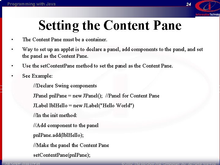 Programming with Java 24 Setting the Content Pane • The Content Pane must be