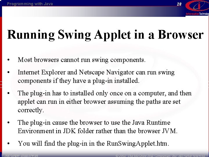 Programming with Java 28 Running Swing Applet in a Browser • Most browsers cannot