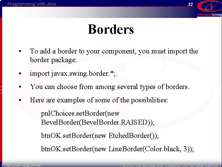 Programming with Java 32 Borders • To add a border to your component, you