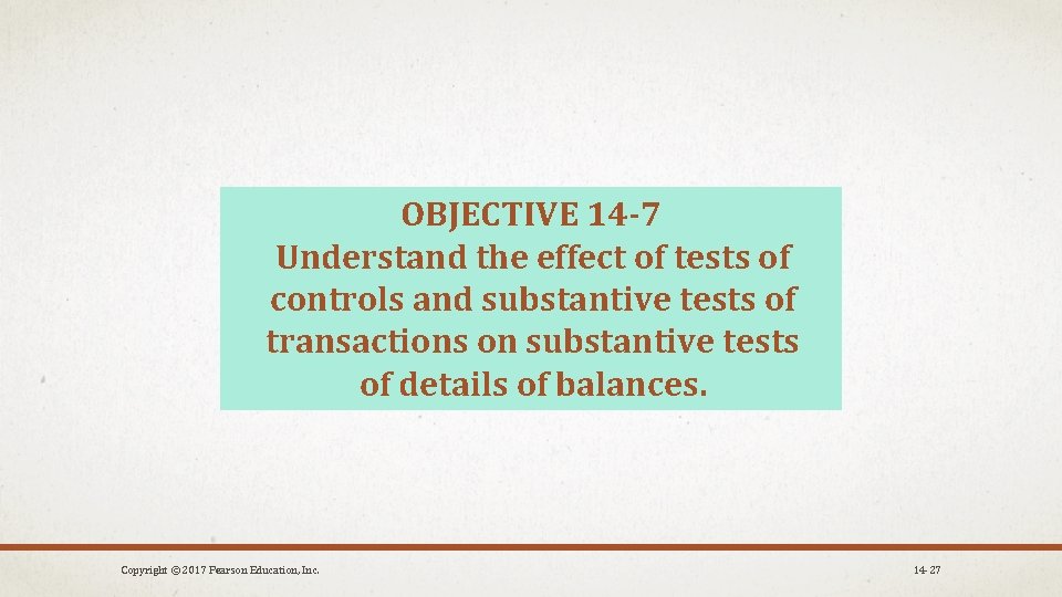 OBJECTIVE 14 -7 Understand the effect of tests of controls and substantive tests of
