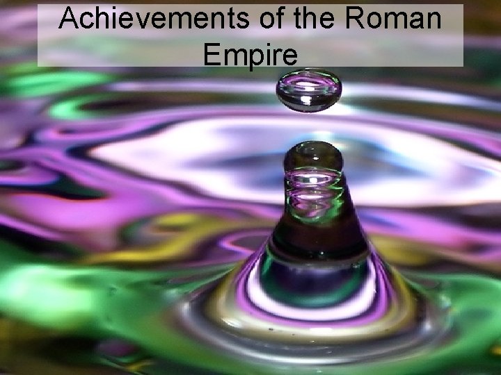 Achievements of the Roman Empire 