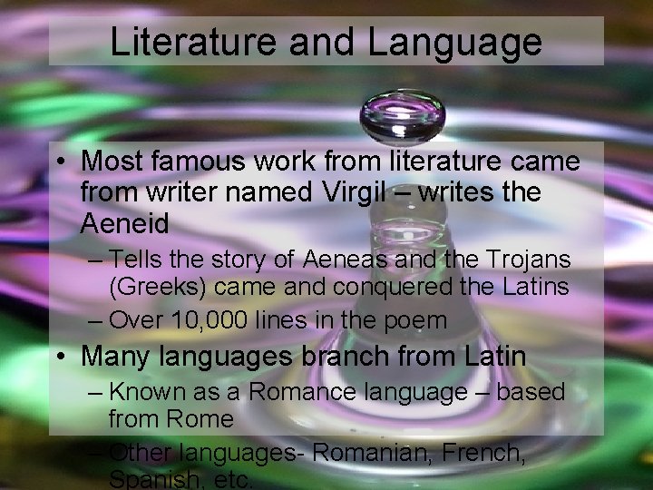 Literature and Language • Most famous work from literature came from writer named Virgil