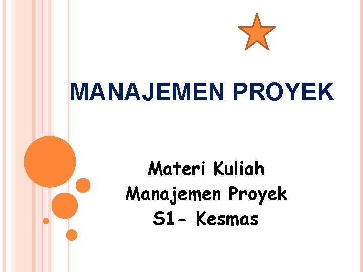 MANAJEMEN PROYEK Materi Kuliah Manajemen Proyek S 1 - Kesmas 