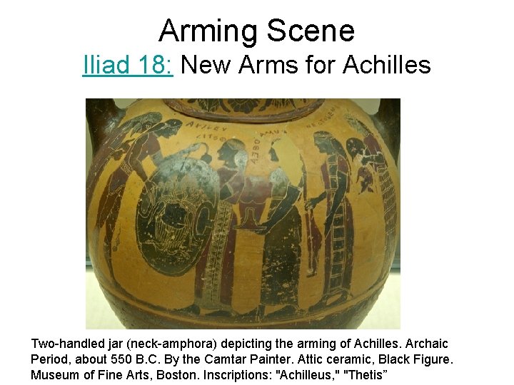 Arming Scene Iliad 18: New Arms for Achilles Two-handled jar (neck-amphora) depicting the arming Arming Scene Iliad 18: New Arms for Achilles Two-handled jar (neck-amphora) depicting the arming
