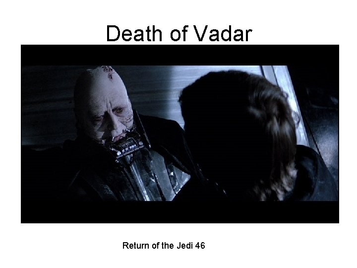 Death of Vadar Return of the Jedi 46 Death of Vadar Return of the Jedi 46