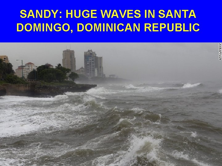 SANDY: HUGE WAVES IN SANTA DOMINGO, DOMINICAN REPUBLIC 