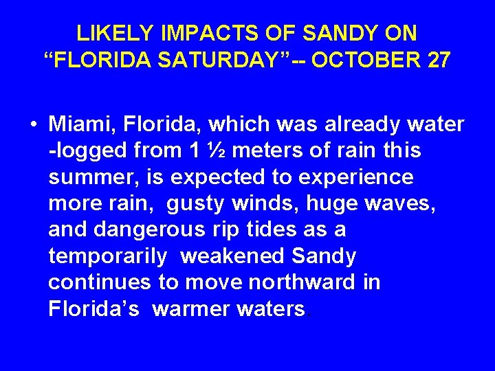 LIKELY IMPACTS OF SANDY ON “FLORIDA SATURDAY”-- OCTOBER 27 • Miami, Florida, which was