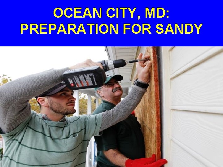 OCEAN CITY, MD: PREPARATION FOR SANDY 