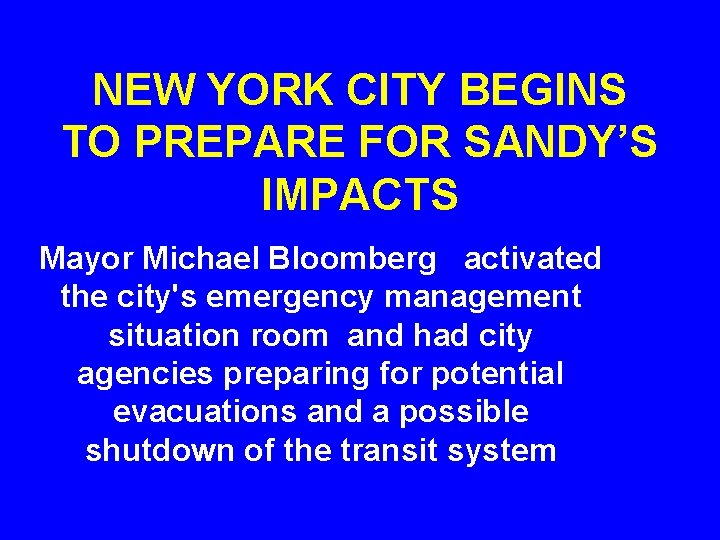 NEW YORK CITY BEGINS TO PREPARE FOR SANDY’S IMPACTS Mayor Michael Bloomberg activated the