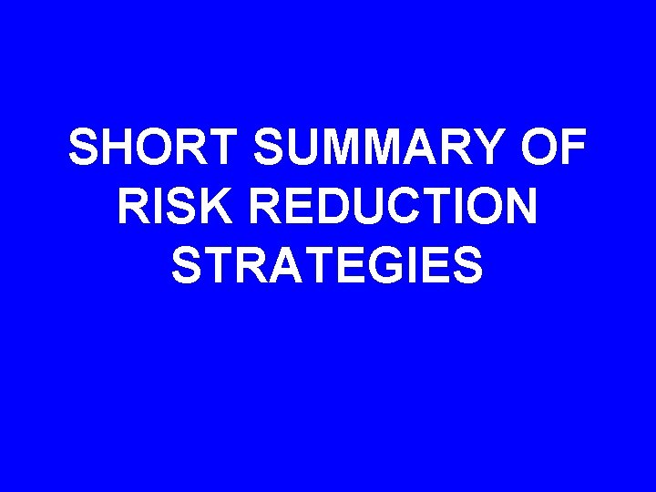 SHORT SUMMARY OF RISK REDUCTION STRATEGIES 