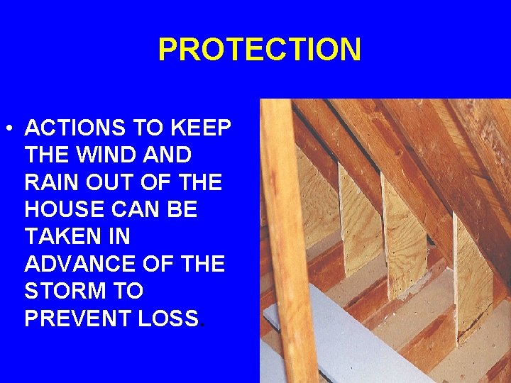 PROTECTION • ACTIONS TO KEEP THE WIND AND RAIN OUT OF THE HOUSE CAN